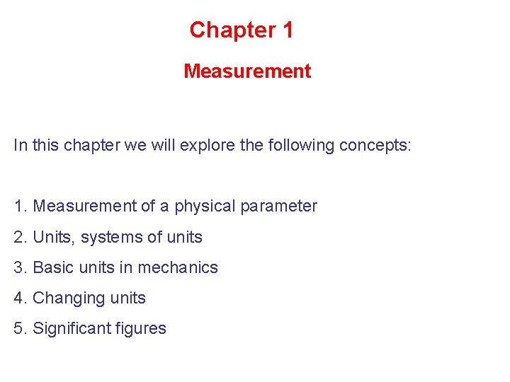  Chapter 1 Measurement In this chapter we will explore the following concepts: 1.