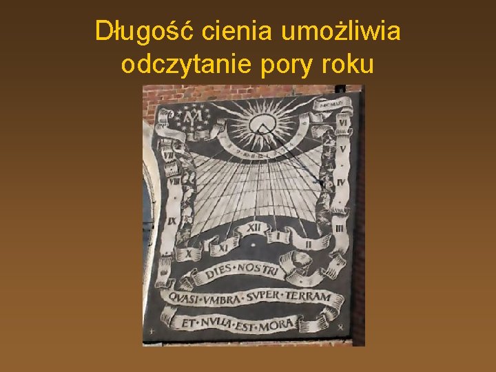 Długość cienia umożliwia odczytanie pory roku 