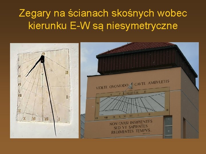 Zegary na ścianach skośnych wobec kierunku E-W są niesymetryczne 