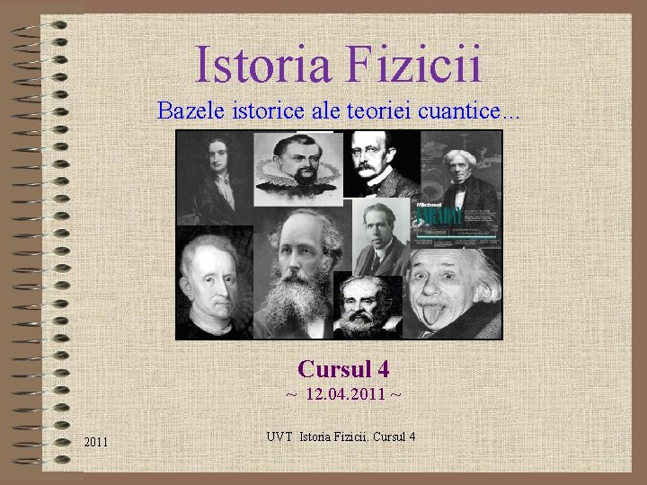 Istoria Fizicii Bazele istorice ale teoriei cuantice. . . Cursul 4 ~ 12. 04.