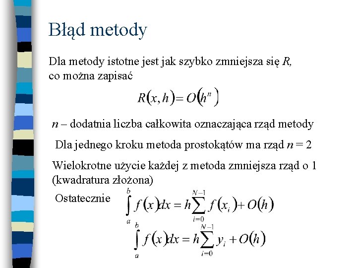 Błąd metody Dla metody istotne jest jak szybko zmniejsza się R, co można zapisać