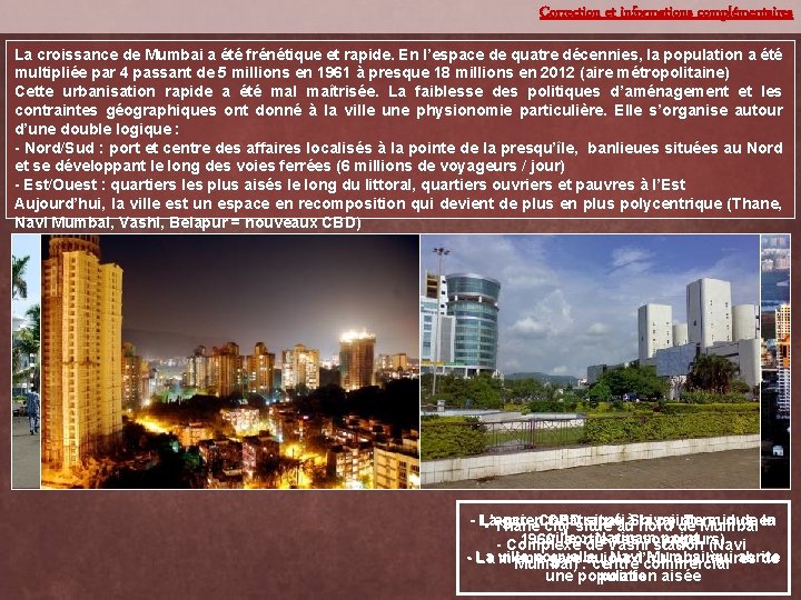 Correction et informations complémentaires La croissance de Mumbai a été frénétique et rapide. En Correction et informations complémentaires La croissance de Mumbai a été frénétique et rapide. En