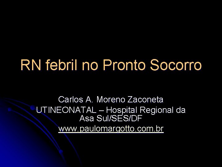 RN febril no Pronto Socorro Carlos A. Moreno Zaconeta UTINEONATAL – Hospital Regional da