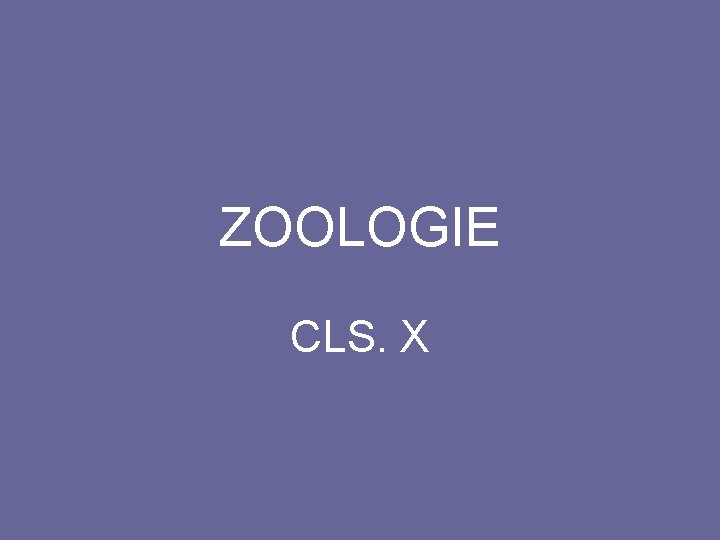 ZOOLOGIE CLS. X 