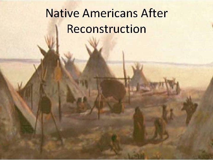 Native Americans After Reconstruction 