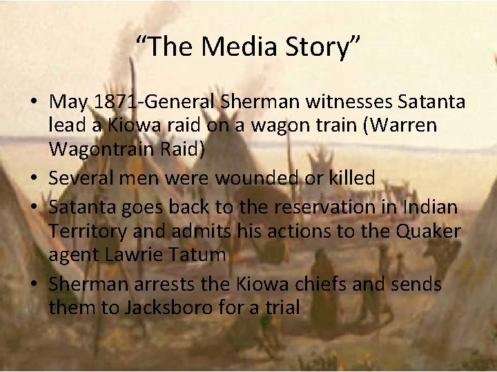 “The Media Story” • May 1871 -General Sherman witnesses Satanta lead a Kiowa raid