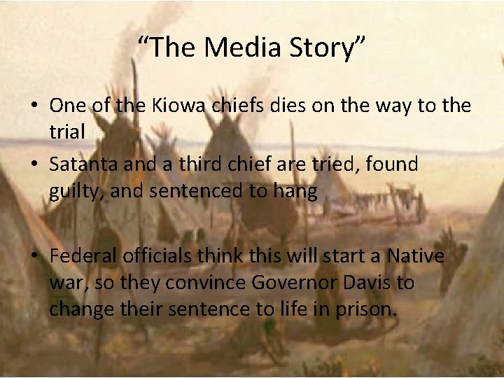 “The Media Story” • One of the Kiowa chiefs dies on the way to