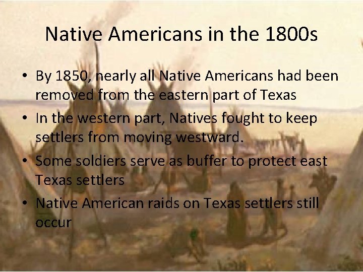 Native Americans in the 1800 s • By 1850, nearly all Native Americans had