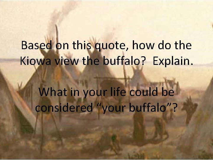 Based on this quote, how do the Kiowa view the buffalo? Explain. What in