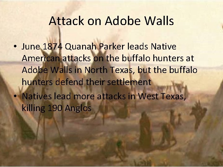Attack on Adobe Walls • June 1874 Quanah Parker leads Native American attacks on