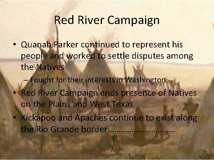 Red River Campaign • Quanah Parker continued to represent his people and worked to