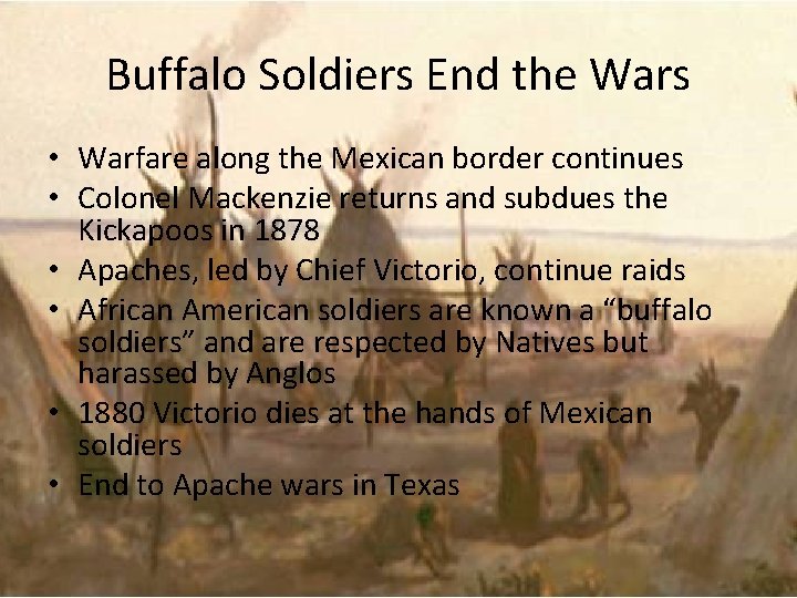 Buffalo Soldiers End the Wars • Warfare along the Mexican border continues • Colonel