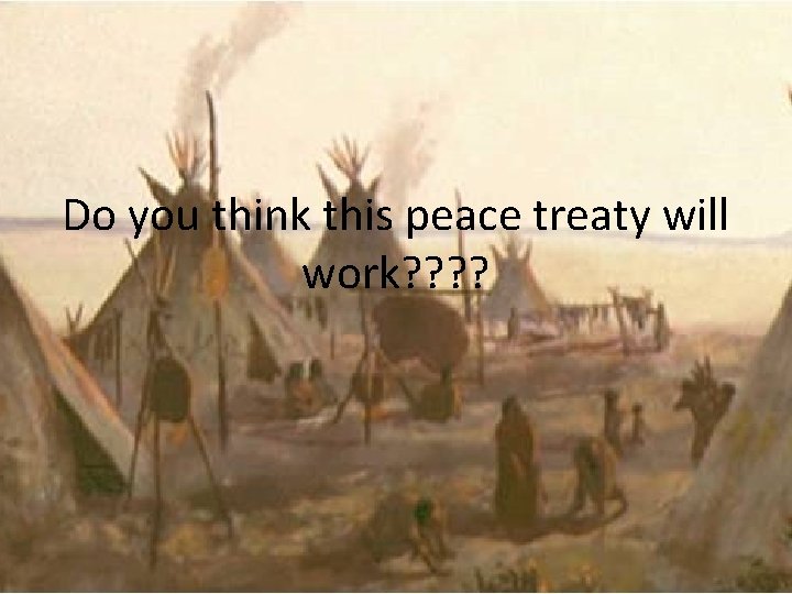 Do you think this peace treaty will work? ? 