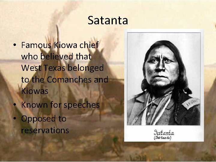 Satanta • Famous Kiowa chief who believed that West Texas belonged to the Comanches