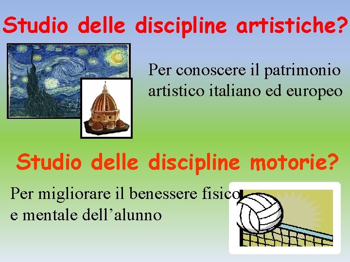 Studio delle discipline artistiche? Per conoscere il patrimonio artistico italiano ed europeo Studio delle Studio delle discipline artistiche? Per conoscere il patrimonio artistico italiano ed europeo Studio delle