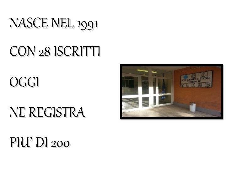 NASCE NEL 1991 CON 28 ISCRITTI OGGI NE REGISTRA PIU’ DI 200 NASCE NEL 1991 CON 28 ISCRITTI OGGI NE REGISTRA PIU’ DI 200