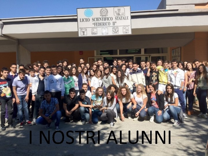 I NOSTRI ALUNNI I NOSTRI ALUNNI