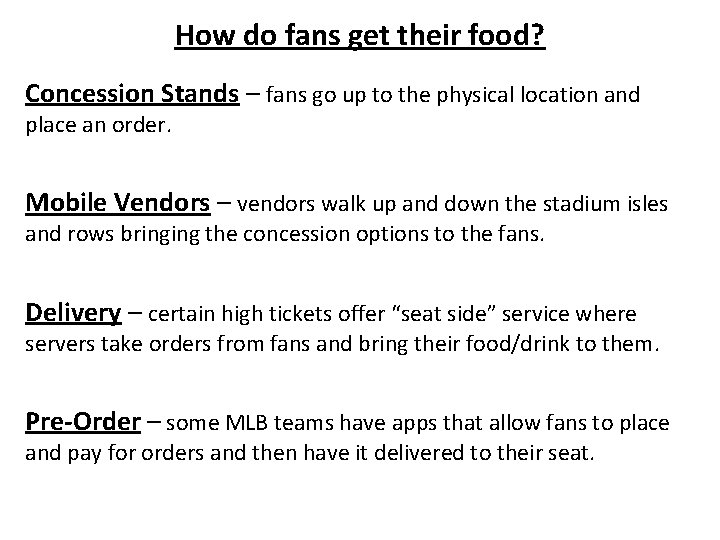 How do fans get their food? Concession Stands – fans go up to the How do fans get their food? Concession Stands – fans go up to the