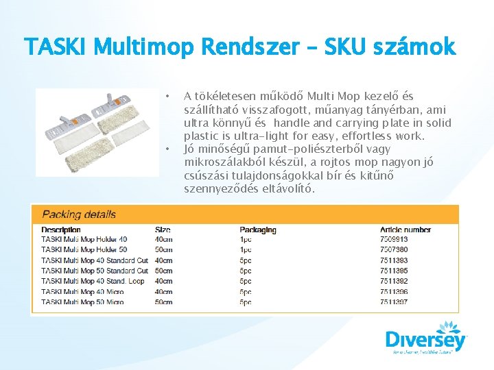 TASKI Multimop Rendszer – SKU számok • • A tökéletesen működő Multi Mop kezelő