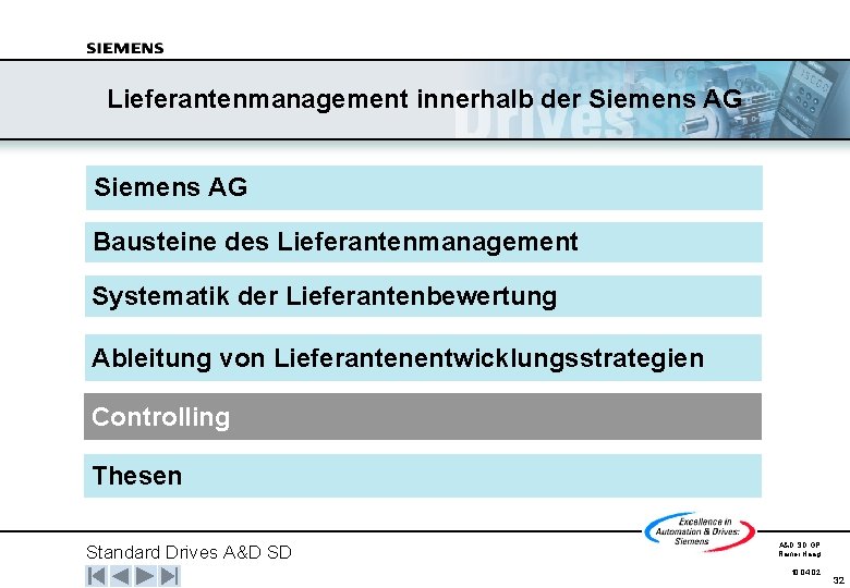 Lieferantenmanagement innerhalb der Siemens AG Bausteine des Lieferantenmanagement Systematik der Lieferantenbewertung Ableitung von Lieferantenentwicklungsstrategien
