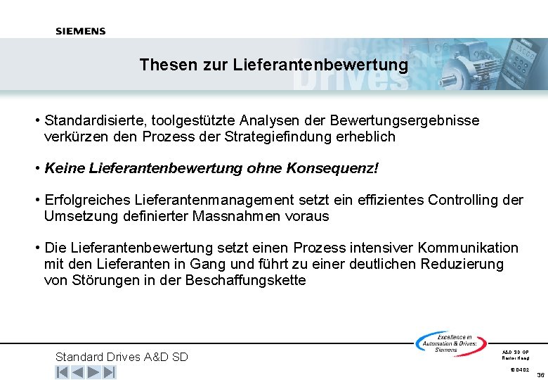 Thesen zur Lieferantenbewertung • Standardisierte, toolgestützte Analysen der Bewertungsergebnisse verkürzen den Prozess der Strategiefindung