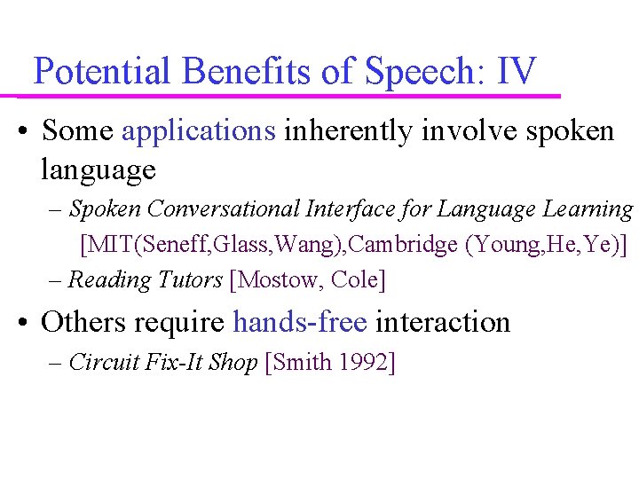 Potential Benefits of Speech: IV • Some applications inherently involve spoken language – Spoken Potential Benefits of Speech: IV • Some applications inherently involve spoken language – Spoken