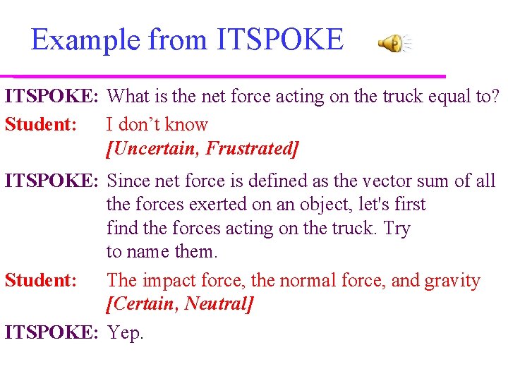 Example from ITSPOKE: What is the net force acting on the truck equal to? Example from ITSPOKE: What is the net force acting on the truck equal to?