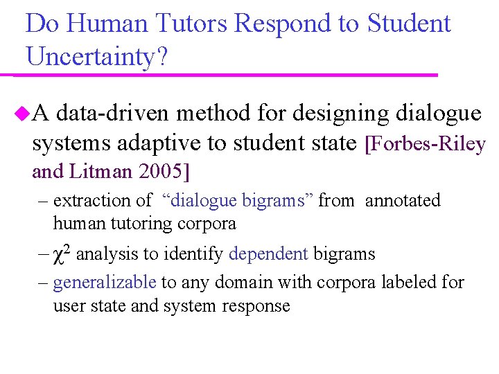 Do Human Tutors Respond to Student Uncertainty? A data-driven method for designing dialogue systems Do Human Tutors Respond to Student Uncertainty? A data-driven method for designing dialogue systems
