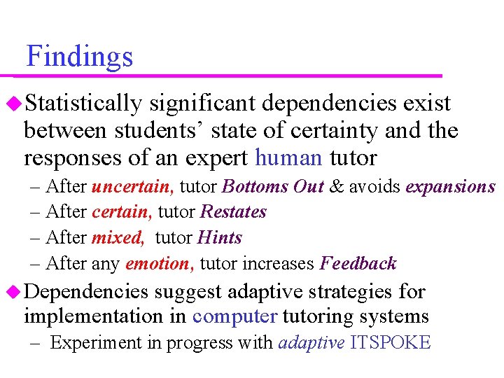 Findings Statistically significant dependencies exist between students’ state of certainty and the responses of Findings Statistically significant dependencies exist between students’ state of certainty and the responses of