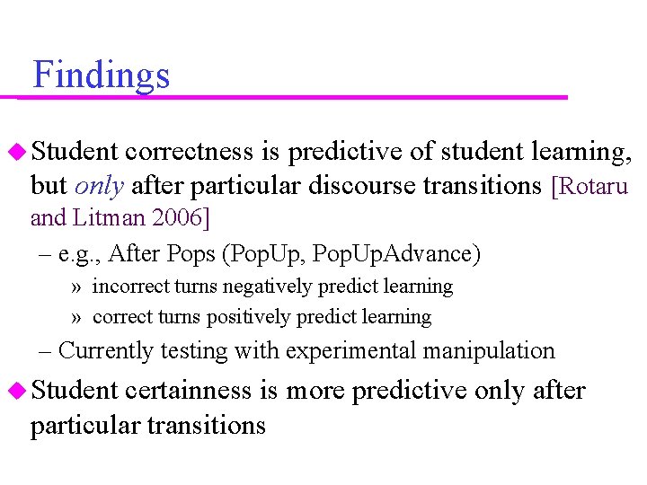 Findings Student correctness is predictive of student learning, but only after particular discourse transitions Findings Student correctness is predictive of student learning, but only after particular discourse transitions