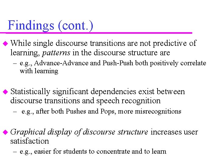 Findings (cont. ) While single discourse transitions are not predictive of learning, patterns in Findings (cont. ) While single discourse transitions are not predictive of learning, patterns in