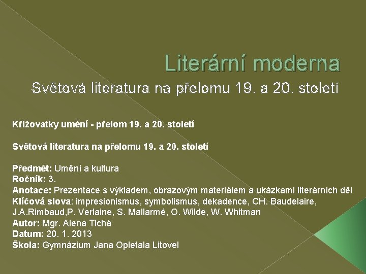 Literární moderna Světová literatura na přelomu 19. a 20. století Křižovatky umění - přelom