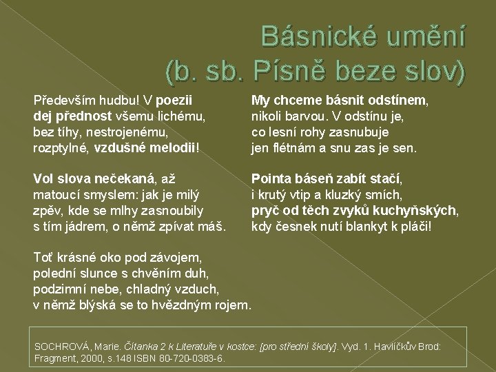 Básnické umění (b. sb. Písně beze slov) Především hudbu! V poezii dej přednost všemu