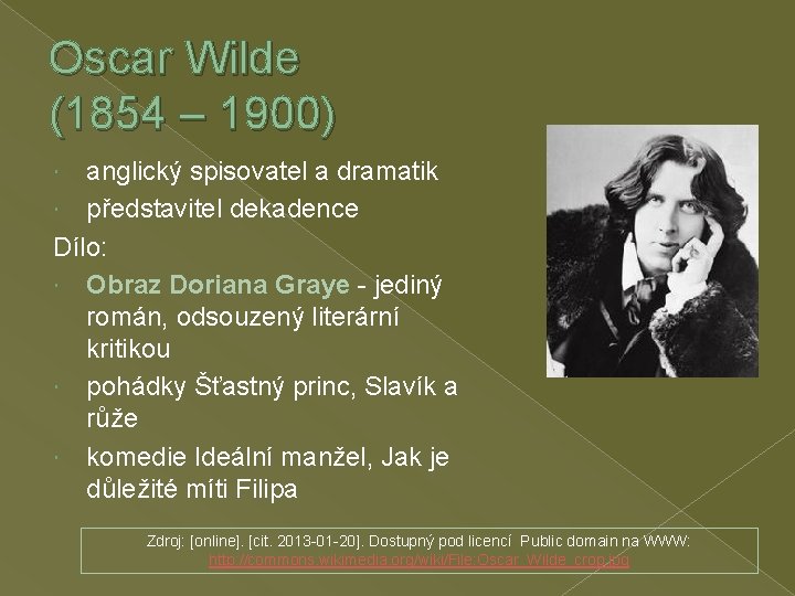 Oscar Wilde (1854 – 1900) anglický spisovatel a dramatik představitel dekadence Dílo: Obraz Doriana