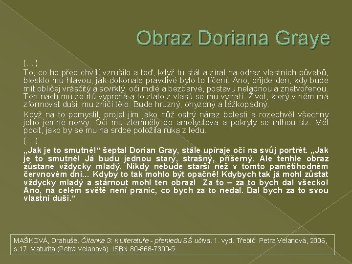 Obraz Doriana Graye (…) To, co ho před chvílí vzrušilo a teď, když tu