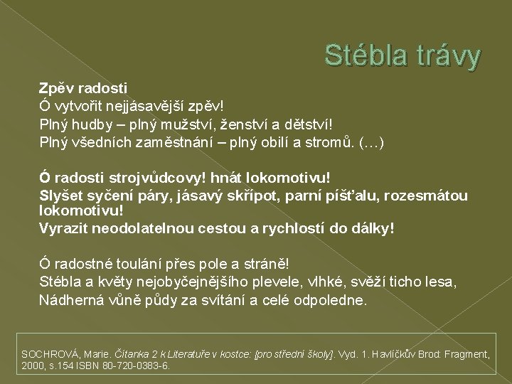 Stébla trávy Zpěv radosti Ó vytvořit nejjásavější zpěv! Plný hudby – plný mužství, ženství