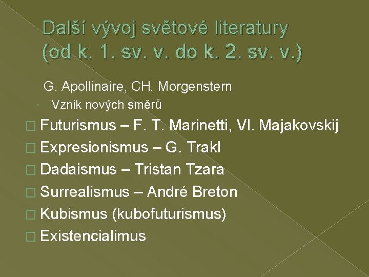 Další vývoj světové literatury (od k. 1. sv. v. do k. 2. sv. v.