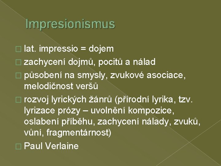 Impresionismus � lat. impressio = dojem � zachycení dojmů, pocitů a nálad � působení