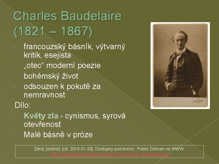Charles Baudelaire (1821 – 1867) francouzský básník, výtvarný kritik, esejista „otec“ moderní poezie bohémský