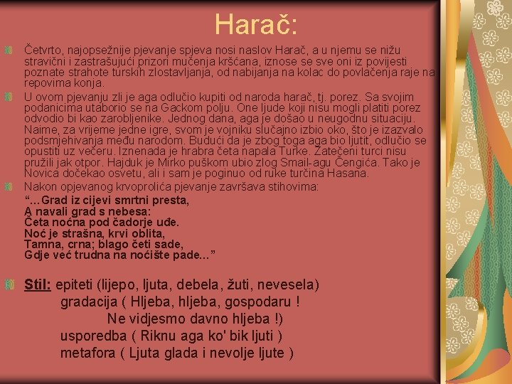 Harač: Četvrto, najopsežnije pjevanje spjeva nosi naslov Harač, a u njemu se nižu stravični