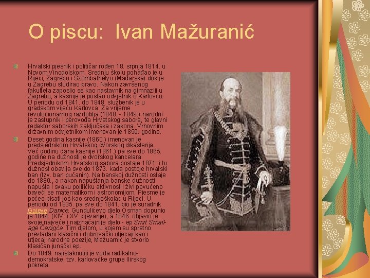 O piscu: Ivan Mažuranić Hrvatski pjesnik i političar rođen 18. srpnja 1814. u Novom