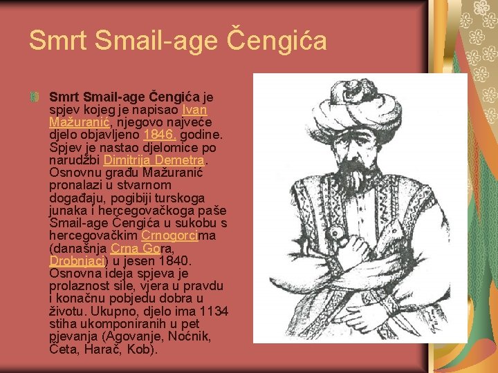 Smrt Smail-age Čengića je spjev kojeg je napisao Ivan Mažuranić, njegovo najveće djelo objavljeno
