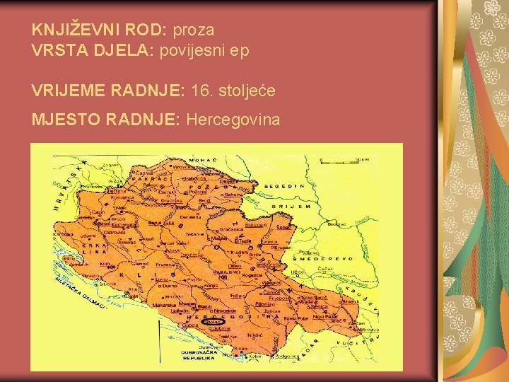 KNJIŽEVNI ROD: proza VRSTA DJELA: povijesni ep VRIJEME RADNJE: 16. stoljeće MJESTO RADNJE: Hercegovina