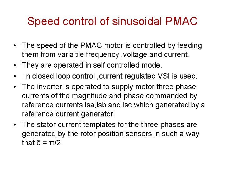 Speed control of sinusoidal PMAC • The speed of the PMAC motor is controlled