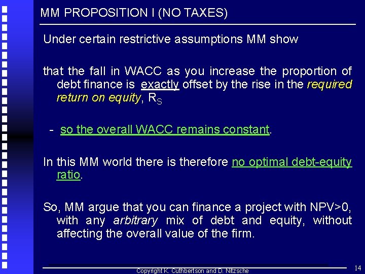 MM PROPOSITION I (NO TAXES) Under certain restrictive assumptions MM show that the fall MM PROPOSITION I (NO TAXES) Under certain restrictive assumptions MM show that the fall