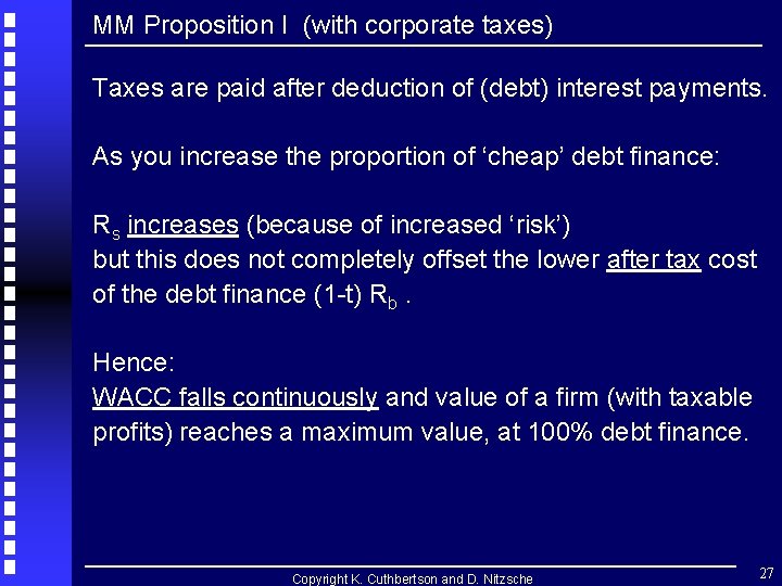 MM Proposition I (with corporate taxes) Taxes are paid after deduction of (debt) interest MM Proposition I (with corporate taxes) Taxes are paid after deduction of (debt) interest