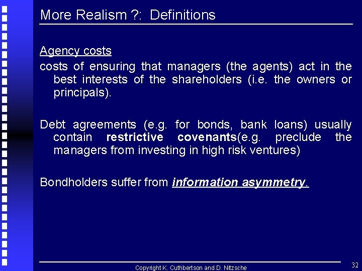 More Realism ? : Definitions Agency costs of ensuring that managers (the agents) act More Realism ? : Definitions Agency costs of ensuring that managers (the agents) act