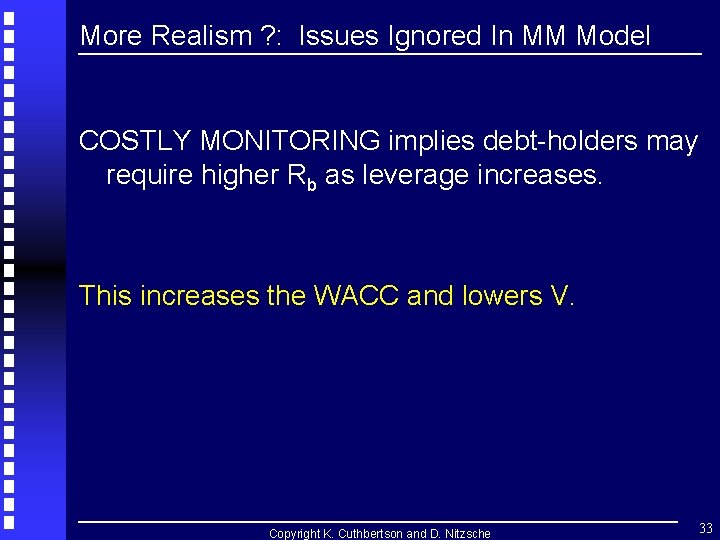 More Realism ? : Issues Ignored In MM Model COSTLY MONITORING implies debt-holders may More Realism ? : Issues Ignored In MM Model COSTLY MONITORING implies debt-holders may