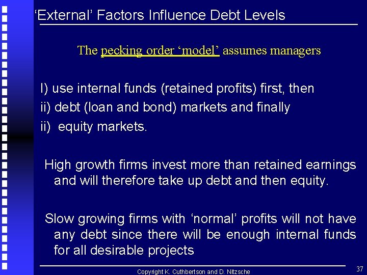 ‘External’ Factors Influence Debt Levels The pecking order ‘model’ assumes managers I) use internal ‘External’ Factors Influence Debt Levels The pecking order ‘model’ assumes managers I) use internal