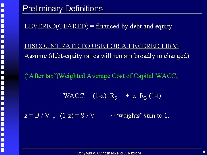 Preliminary Definitions LEVERED(GEARED) = financed by debt and equity DISCOUNT RATE TO USE FOR Preliminary Definitions LEVERED(GEARED) = financed by debt and equity DISCOUNT RATE TO USE FOR